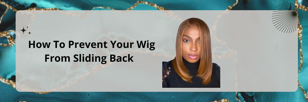 Why are my wigs sliding back Oma Hair Boutique